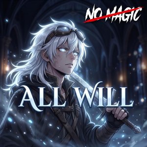 No Magic, All Will