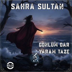 Gönlüm dar yaram taze