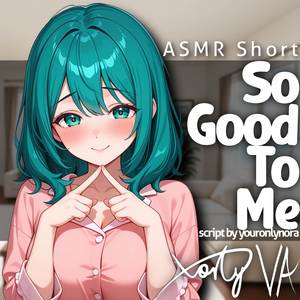 So Good For Me (ASMR Short)