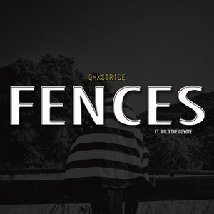 Fences (feat. Wild the Coyote)