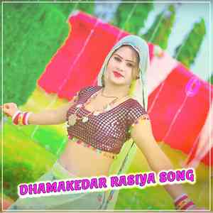 Dhamakedar Rasiya Song