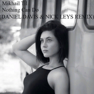 Nothing Can Do (Daniel Davis & Nick Leys Remix)