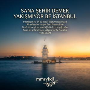 SANA ŞEHİR DEMEK YAKIŞMIYOR BE İSTANBUL