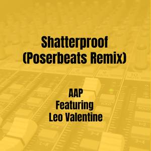 Shatterproof (Poserbeats Remix)