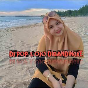 DJ POP X OJO DIBANDINGKE
