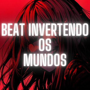 Beat Invertendo os Mundos