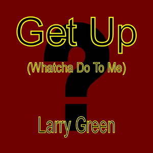Get Up (Whatcha Do To Me)