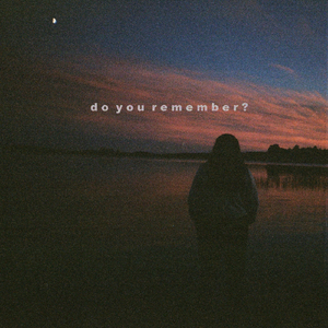 do you remember?