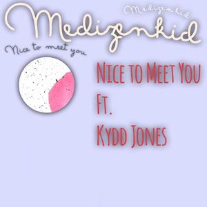 Nice to Meet You (feat. Kydd Jones)