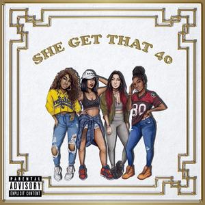 She Get That 40 (feat. Dollaz Rage)