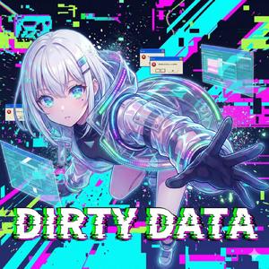 DIRTY DATA (feat. 重音テト)
