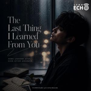 The Last Thing I Learned From You