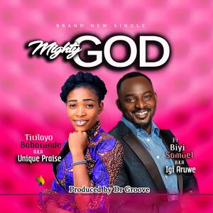 Mighty God (feat. Biyi Samuel & Igi Aruwe)