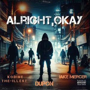 Alright, Okay (feat. Kodine the Ill-est & Jake Mercer)
