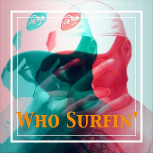 Who Surfin' (feat. Tiny)