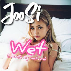 Wet (Joo-Si By Nature)