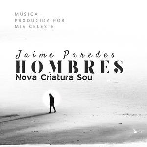 HOMBRES (Nova Criatura Sou) (feat. Mia Celeste)