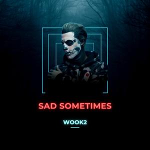 Sad Sometimes