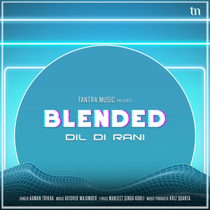 Dil Di Rani (Blended)