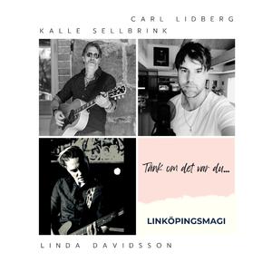 Tänk Om Det Var Du (feat. Carl Lidberg, Kalle Sellbrink & Linda Davidsson)