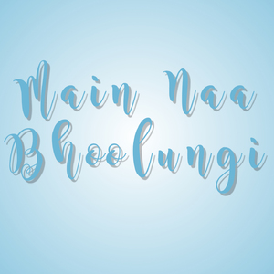 Main Naa Bhoolungi
