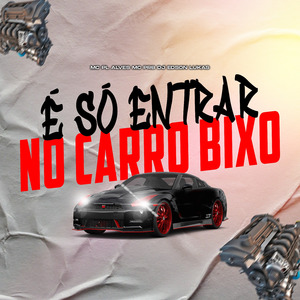 É SÓ ENTRAR NO CARRO BIXO (SPEED UP)