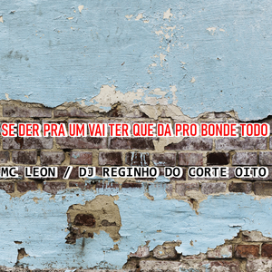 Se Der pra um Vai Ter Que da pro Bonde Todo