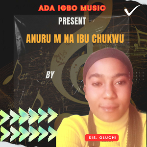 Anuru M Na Ibu Chukwu / Ka M Soro Gi Chineke