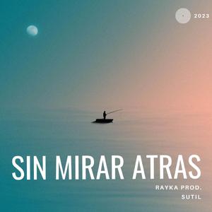 Sin Mirar Atrás (feat. Rayka)