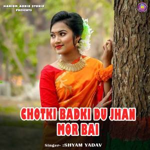 Chotki Badki Du Jhan Mor Bai