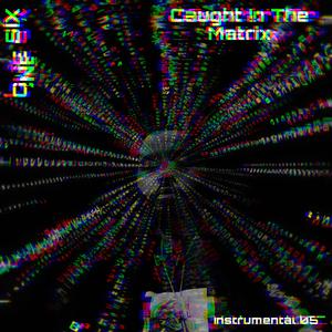 Caught In The Matrix