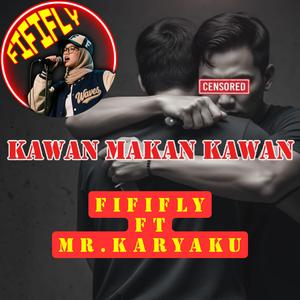 KAWAN MAKAN KAWAN (FIFIFLY ft MR KARYAKU)