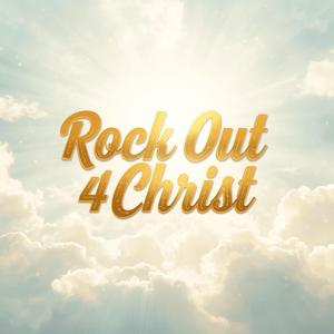 Rock Out 4 Christ