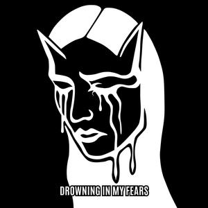 Drowning in my fears