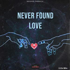 NEVER FOUND LOVE
