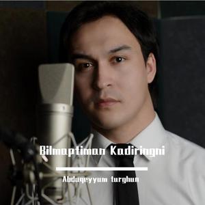 Bilmaptiman Kadiringni (Live)