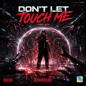 Don't Let it Touch Me (Hard Big Room)