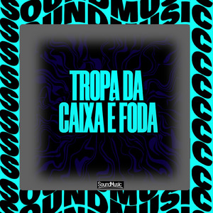 TROPA DA CAIXA É FODA