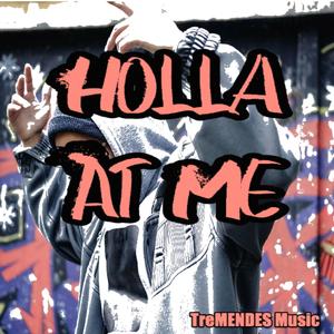 Holla At Me