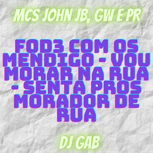 FOD3 COM OS MENDIGO vs VOU MORAR NA RUA