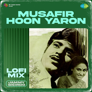 Musafir Hoon Yaron Lofi Mix