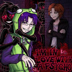 i'm in love with a psycho