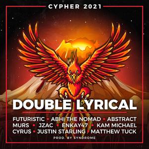 Cypher 2021 (feat. Futuristic, Abhi The Nomad, Abstract, Murs, JZAC, Enkay47, Kam Michael, Cyrus, Justin Starling, Matthew Tuck & Syndrome)