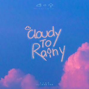 Cloudy to Rainy