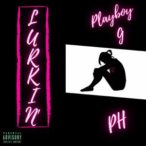 LURKIN' (feat. Playboy G)