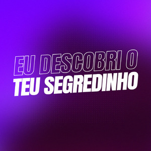 Eu Descobri o Teu Segredinho (Remix)