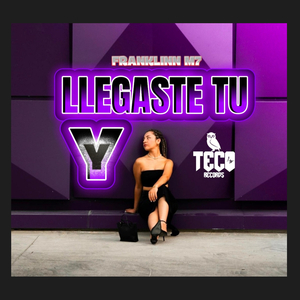 Y LLEGASTE TU
