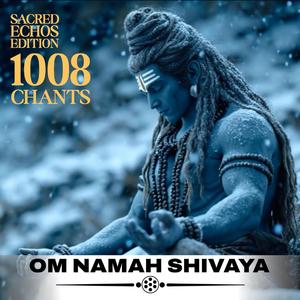 Om Namah Shivaya (1008 Chants Sacred Echos Edition)
