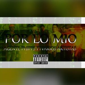 Por Lo Mio (feat. Agente Phipps, K2lo El Papuchy, Oliverato, Eliansy CH & TPR)