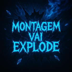 MONTAGEM VAI EXPLODE
